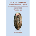 Sac & Fox - Shawnee Guardianships, Part 2: (Under Sac & Fox Agency, Oklahoma) 1902-1910 Volume XIII