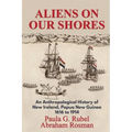 Aliens on Our Shores: An Anthropological History of New Ireland, Papua New Guinea 1616 to 1914