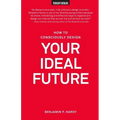 How to Consciously Design Your Ideal Future