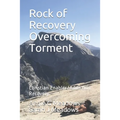Rock of Recovery Overcoming Torment: Christian Enabler/Addiction Recovery