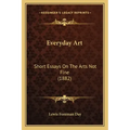 Everyday Art: Short Essays on the Arts Not Fine (1882)