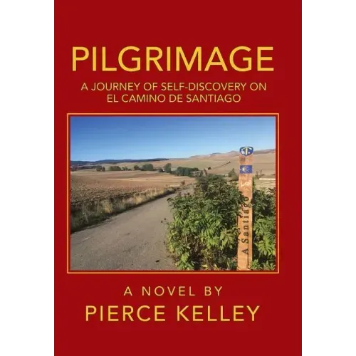 Pilgrimage: A Journey of Self-Discovery on El Camino De Santiago