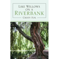 Like Willows on a Riverbank