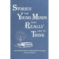 Stories for Young Minds that Really Like to Think: An Introduction to Philosophy for Kids