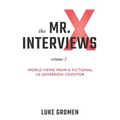 The Mr. X Interviews Volume 2: World Views from a Fictional US Sovereign Creditor