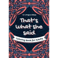 That's What She Said Coloring Book for Adults - 20 Unique Jokes: Funny Coloring Book. Activity, Relaxation & Stress Relief for Women and Men