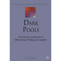 Dark Pools: The Structure and Future of Off-Exchange Trading and Liquidity