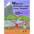 Where Do Mountains Come From, Momma?