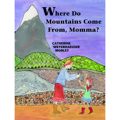 Where Do Mountains Come From, Momma?
