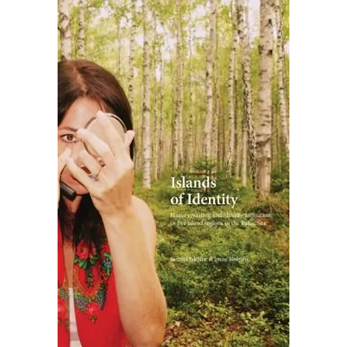 Islands of Identity: History-writing and identity formation in five island regions in the Baltic Sea