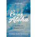 Racing with Aloha: An Inspiring Journey from Humble Barefoot Maui Boy to Champion in the Water
