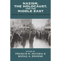 Nazism, the Holocaust, and the Middle East: Arab and Turkish Responses