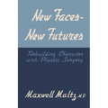 New Faces, New Futures: Rebuilding Character with Plastic Surgery