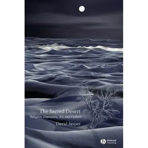 The Sacred Desert: Religion, Literature, Art and Culture