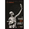 The Shadow Dies Loudly: 27 Tales
