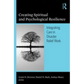 Creating Spiritual and Psychological Resilience: Integrating Care in Disaster Relief Work