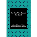 The Man Who Rocked the Earth