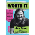 Worth It: How a Million-Dollar Pay Cut and a $70,000 Minimum Wage Revealed a Better Way of Doing Business