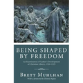 Being Shaped by Freedom