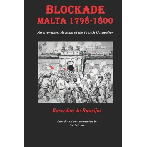 Blockade Malta 1798-1800: Any Eyewitness Account of the French Occupation