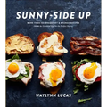 Sunny-Side Up: More Than 100 Breakfast & Brunch Recipes from the Essential Egg to the Perfect Pastry: A Cookbook