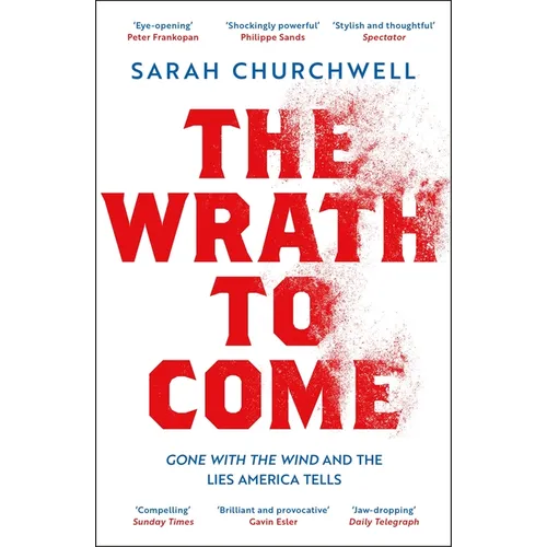 The Wrath to Come: Gone with the Wind and the Lies America Tells