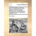 The Modern Pleader: Or, Attorney's Treasury: Containing the Forms of the General and Most Useful Pleas in Abatement and in Bar, Demurrers,