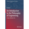 An Introduction to the Philosophy of Engineering: I Create, Therefore I Am