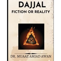 DajjaL: Fiction or Reality