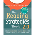 The Reading Strategies Book 2.0: Your Research-Based Guide to Developing Skilled Readers