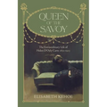 Queen of the Savoy: The Extraordinary Life of Helen d'Oyly Carte 1852-1913