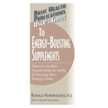 User's Guide to Energy-Boosting Supplements: Discover the Best Supplements for Safely Enhancing Your Energy Levels