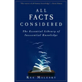 All Facts Considered: The Essential Library of Inessential Knowledge