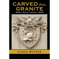 Carved from Granite, Volume 138: West Point Since 1902