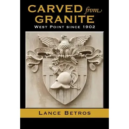 Carved from Granite, Volume 138: West Point Since 1902