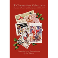 A Connecticut Christmas: Stories, Poems and Sermons, 1774-1918