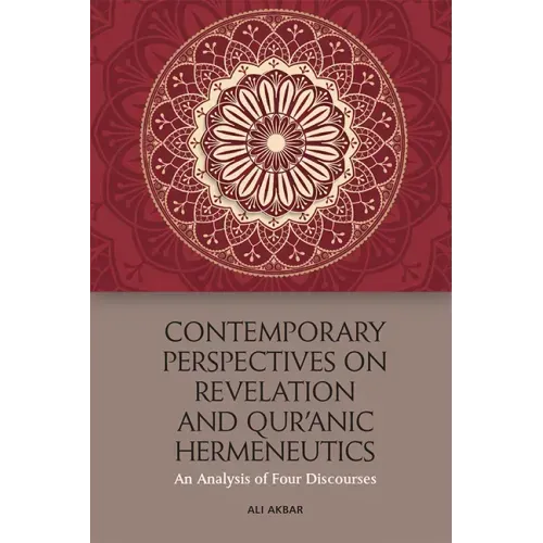Contemporary Perspectives on Revelation and Qur'ānic Hermeneutics: An Analysis of Four Discourses