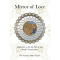 Mirror of Love: Meditations on the Sufi Path of Love: Book I: Inspirations
