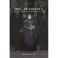 Dr. Martha: The Life of a Pioneer Physician, Politician, and Polygamist