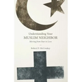 Understanding Your Muslim Neighbor: Moving from Fear to Love