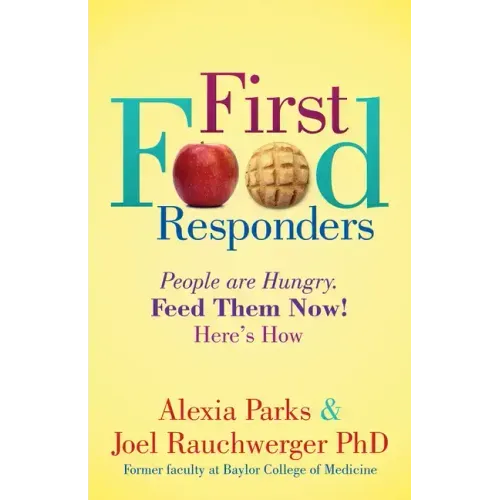 First Food Responders: People Are Hungry. Feed Them Now! Here's How