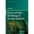 Plants on Plants - The Biology of Vascular Epiphytes