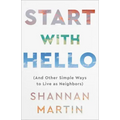 Start with Hello: (And Other Simple Ways to Live as Neighbors)