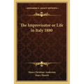 The Improvisator or Life in Italy 1880