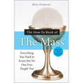 The How-To Book of the Mass, Revised and Expanded