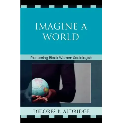 Imagine a World: Pioneering Black Women Sociologists