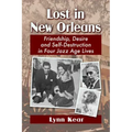 Lost in New Orleans: Friendship, Desire and Self-Destruction in Four Jazz Age Lives