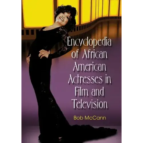 Encyclopedia of African American Actresses in Film and Television