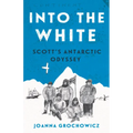 Into the White: Scott's Antarctic Odyssey