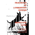 Fragments of a Forgotten Genesis